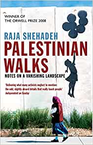 Palestinian Walks: Forays into a Vanishing Landscape