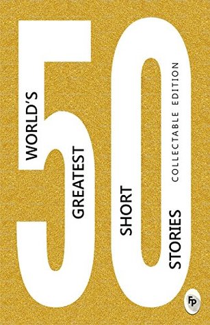 50 World’s Greatest Short Stories